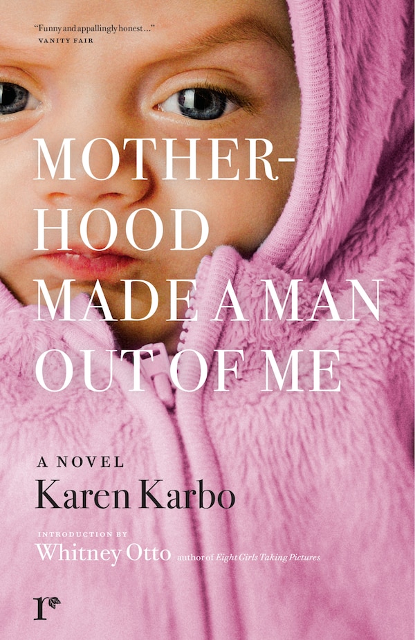 Motherhood Made A Man Out Of Me by Karen Karbo, Paperback | Indigo Chapters