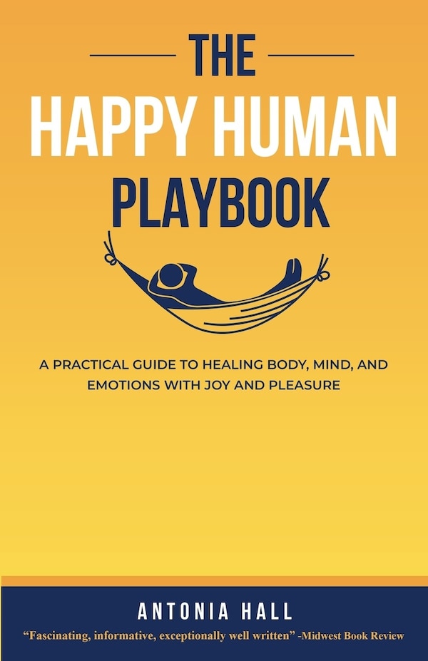 The Happy Human Playbook by Antonia Hall, Paperback | Indigo Chapters