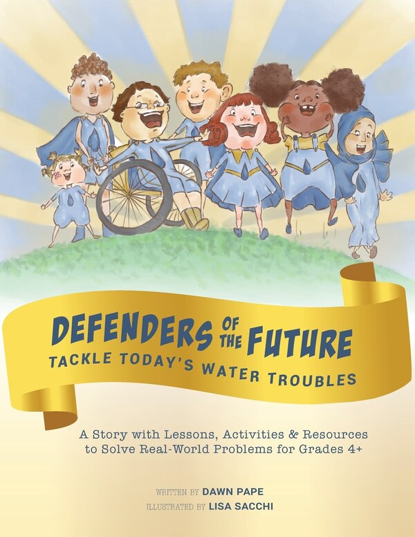Defenders of the Future Tackle Today's Water Troubles by Dawn Viola Pape, Paperback | Indigo Chapters