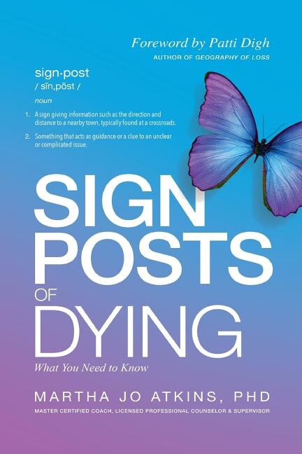 Sign Posts of Dying by Martha Jo Atkins Phd, Paperback | Indigo Chapters