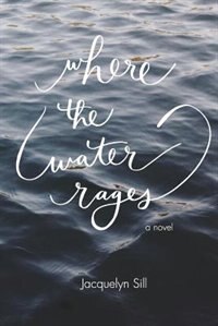 Where the Water Rages by Jacquelyn Sill, Paperback | Indigo Chapters