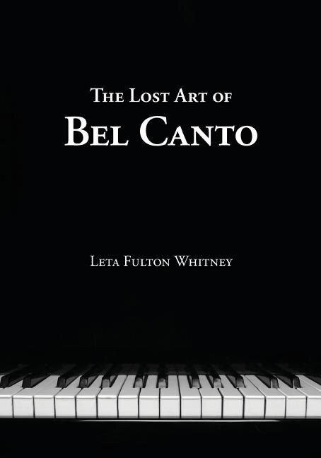 The Lost Art of Bel Canto by Leta Whitney, Paperback | Indigo Chapters