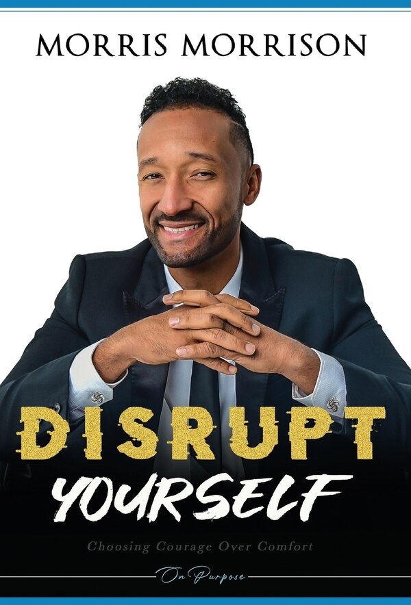 Disrupt Yourself by Morris Morrison, Hardcover | Indigo Chapters