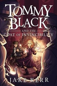 Tommy Black and the Coat of Invincibility by Jake Kerr, Paperback | Indigo Chapters