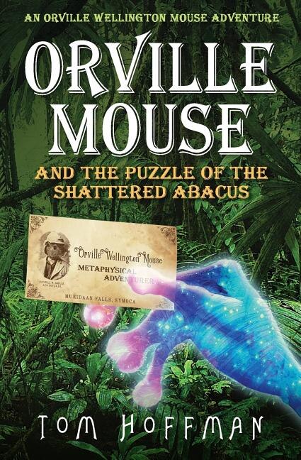 Orville Mouse and the Puzzle of the Shattered Abacus by Tom Hoffman, Paperback | Indigo Chapters