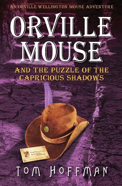 Orville Mouse and the Puzzle of the Capricious Shadows by Tom Hoffman, Paperback | Indigo Chapters