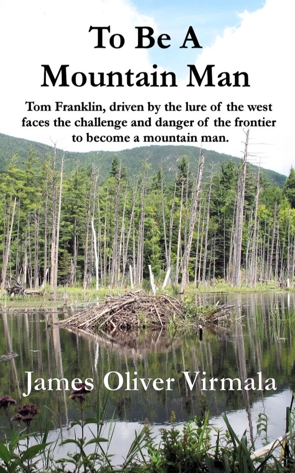 To Be A Mountain Man by James Oliver Virmala, Paperback | Indigo Chapters