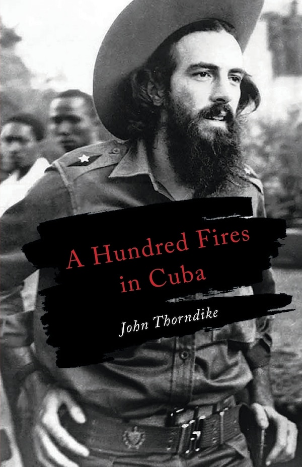 A Hundred Fires in Cuba by John Thorndike, Paperback | Indigo Chapters