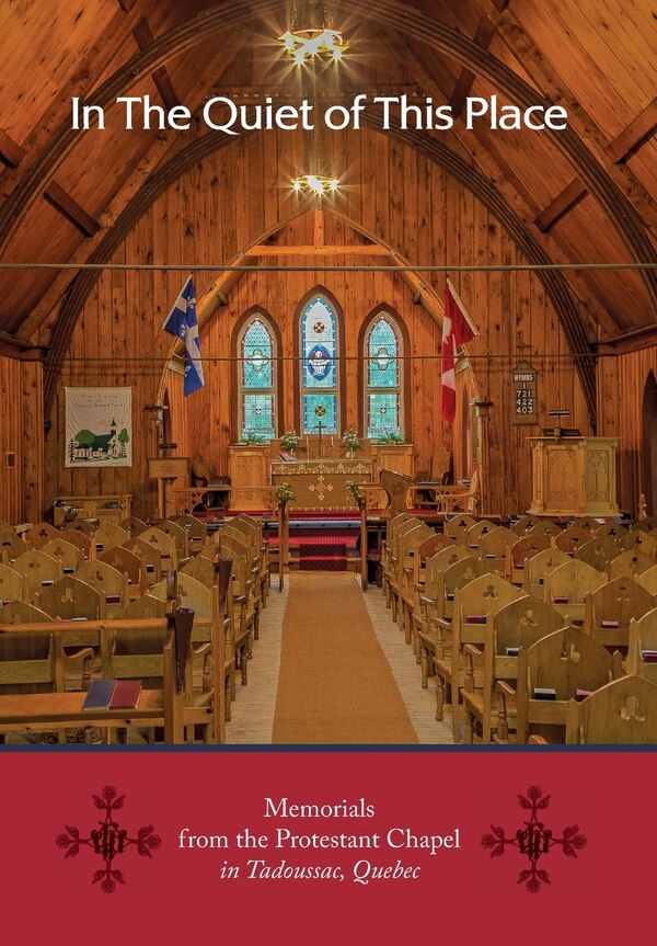 In the Quiet of this Place - Memorials from the Protestant Chapel in Tadoussac Quebec by Alan Evans, Hardcover | Indigo Chapters