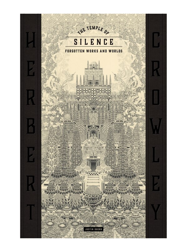 THE TEMPLE OF SILENCE: FORGOTTEN WORKS & WORLDS OF HERBERT CROWLEY by Justin Duerr, Paper over Board | Indigo Chapters