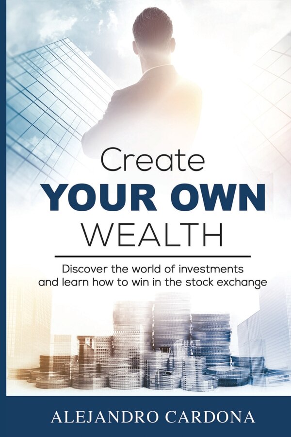 Create Your Own Wealth by Alejandro Cardona, Paperback | Indigo Chapters