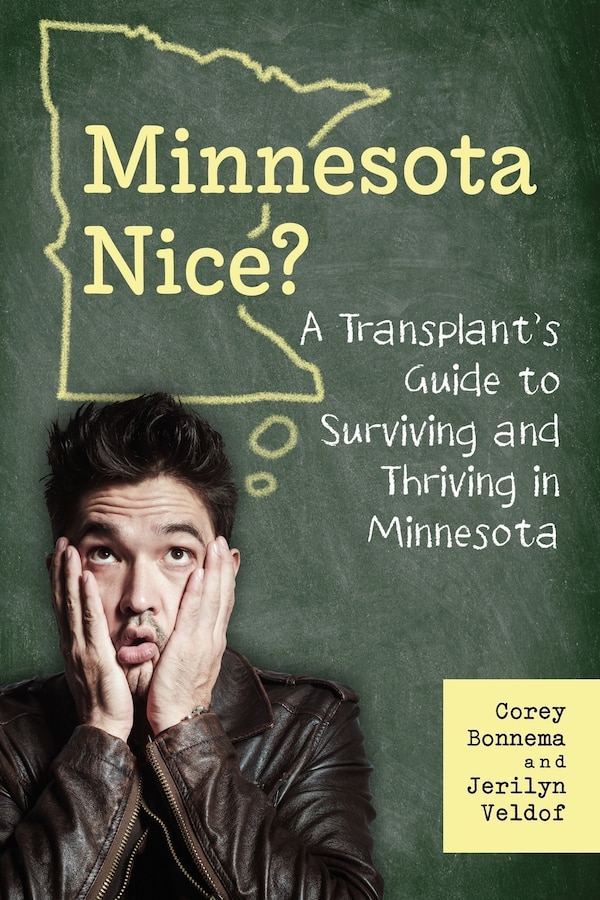 A Transplant's Guide to Surviving and Thriving in Minnesota by Jerilyn Veldof, Paperback | Indigo Chapters
