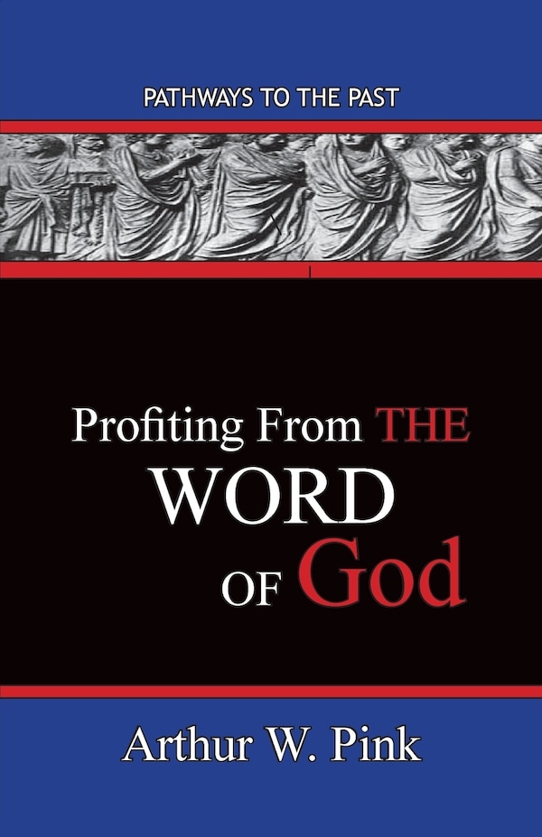 Profiting From The Word by Arthur W Pink, Paperback | Indigo Chapters