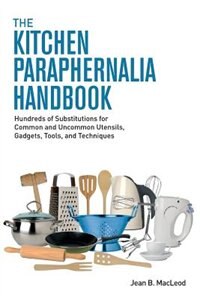 The Kitchen Paraphernalia Handbook by Jean B MacLeod, Paperback | Indigo Chapters