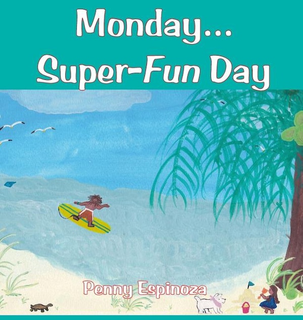 Monday Super-Fun Day by Penny Espinoza, Hardcover | Indigo Chapters