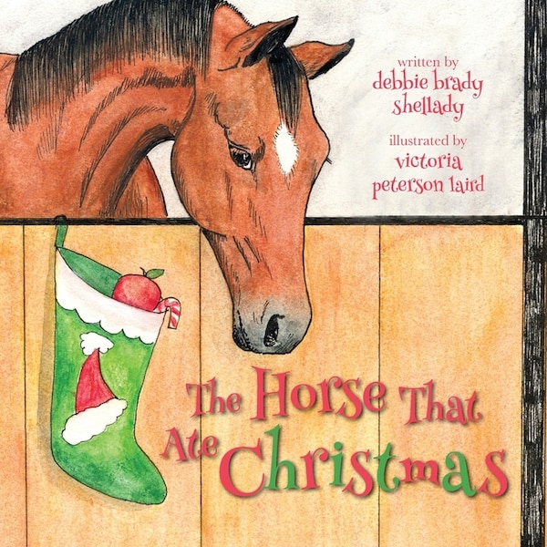 The Horse That Ate Christmas by Debbie Brady Shellady, Paperback | Indigo Chapters