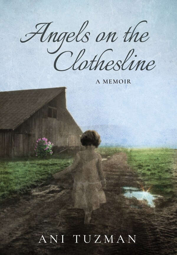 Angels on the Clothesline A Memoir by Ani Tuzman, Hardcover | Indigo Chapters