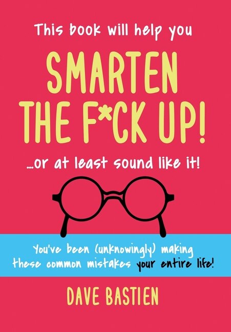 Smarten the F*ck Up by Dave Bastien, Hardcover | Indigo Chapters