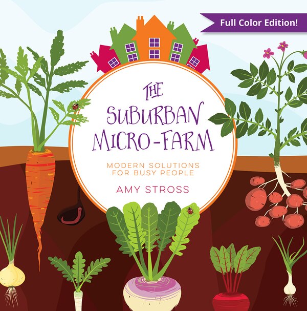 The Suburban Micro-Farm by Amy Stross, Paperback | Indigo Chapters