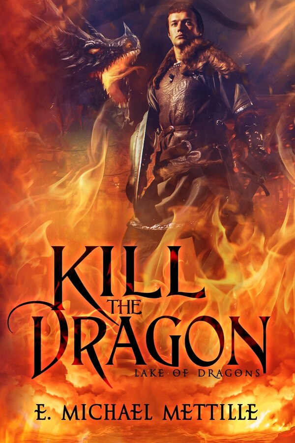Kill the Dragon by E Michael Mettille, Paperback | Indigo Chapters