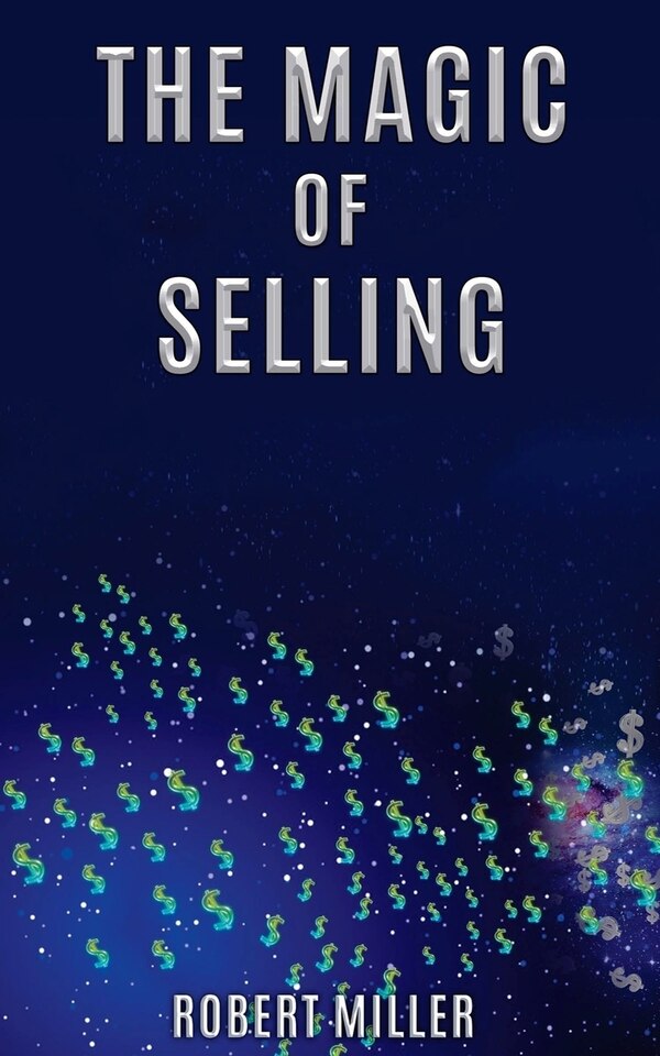 The Magic of Selling by Robert Miller, Paperback | Indigo Chapters