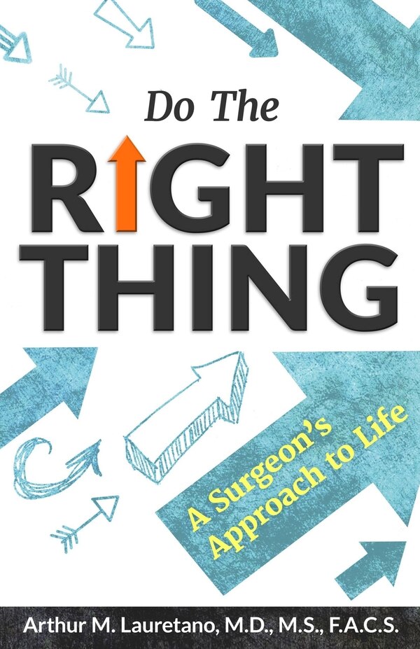 Do the Right Thing by Arthur M Lauretano MD, Paperback | Indigo Chapters