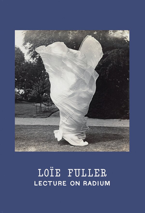 Lo�e Fuller: Lecture on Radium by Christine Burgin, Hardcover | Indigo Chapters