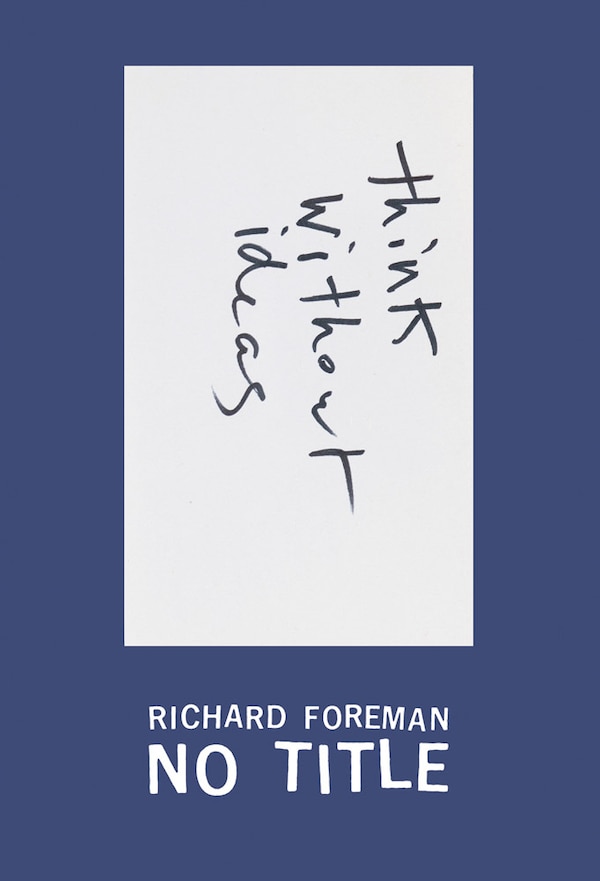 Richard Foreman: No Title by Christine Burgin, Hardcover | Indigo Chapters