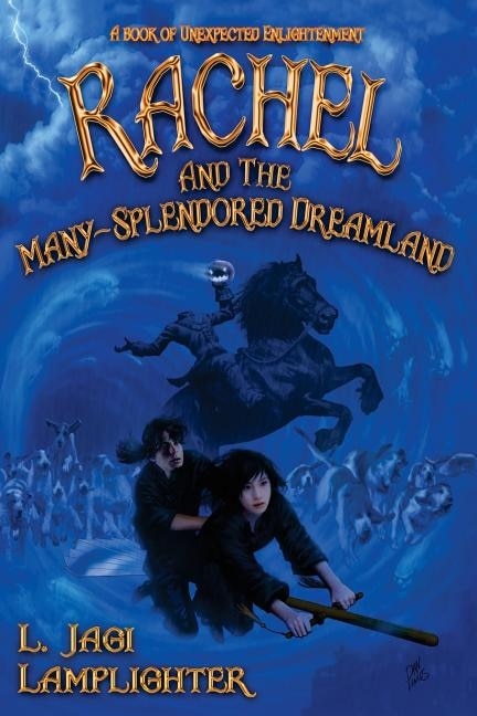 Rachel and the Many-Splendored Dreamland by L Jagi Lamplighter, Paperback | Indigo Chapters