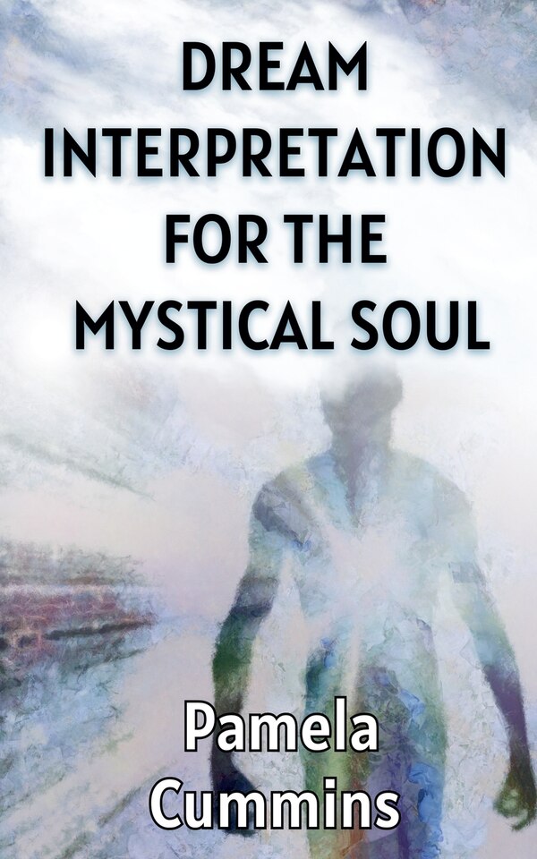 Dream Interpretation for the Mystical Soul by Pamela Cummins, Paperback | Indigo Chapters