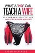 What A 'Ho' Can Teach A Wife by Karin Haysbert, Paperback | Indigo Chapters