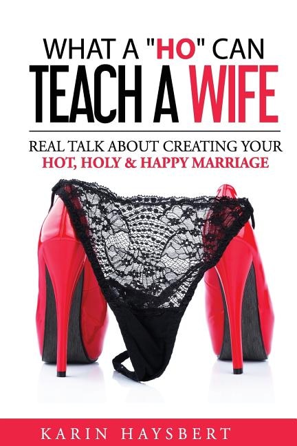 What A 'Ho' Can Teach A Wife by Karin Haysbert, Paperback | Indigo Chapters