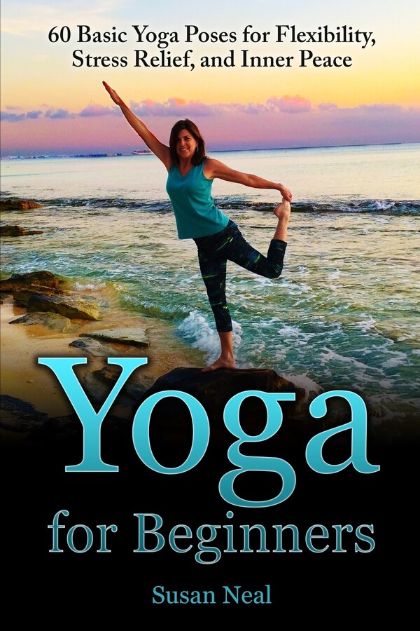 Yoga for Beginners by Susan Neal, Paperback | Indigo Chapters