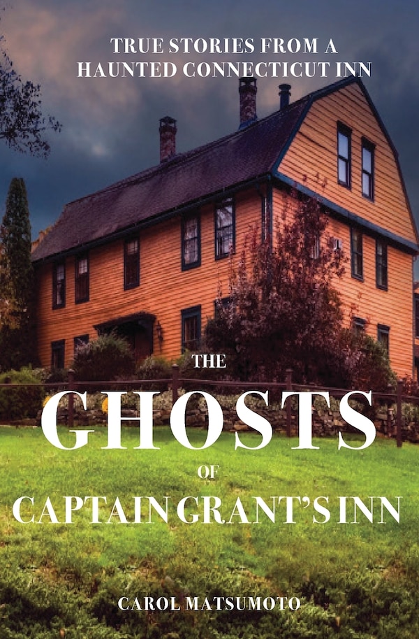 The Ghosts of Captain Grant's Inn by Carol Matsumoto, Paperback | Indigo Chapters