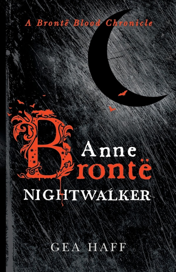 Anne Brontë Nightwalker by Gea Haff, Paperback | Indigo Chapters