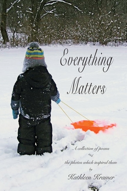 Everything Matters by Kathleen Kramer, Paperback | Indigo Chapters