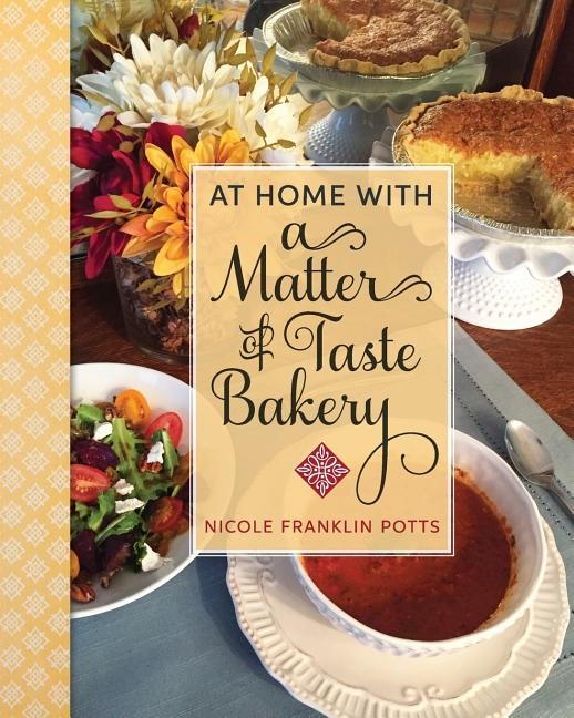 At Home with A Matter of Taste Bakery by Nicole Franklin Potts, Paperback | Indigo Chapters