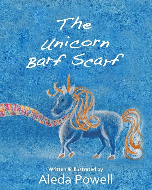 The Unicorn Barf Scarf by Aleda Powell, Paperback | Indigo Chapters