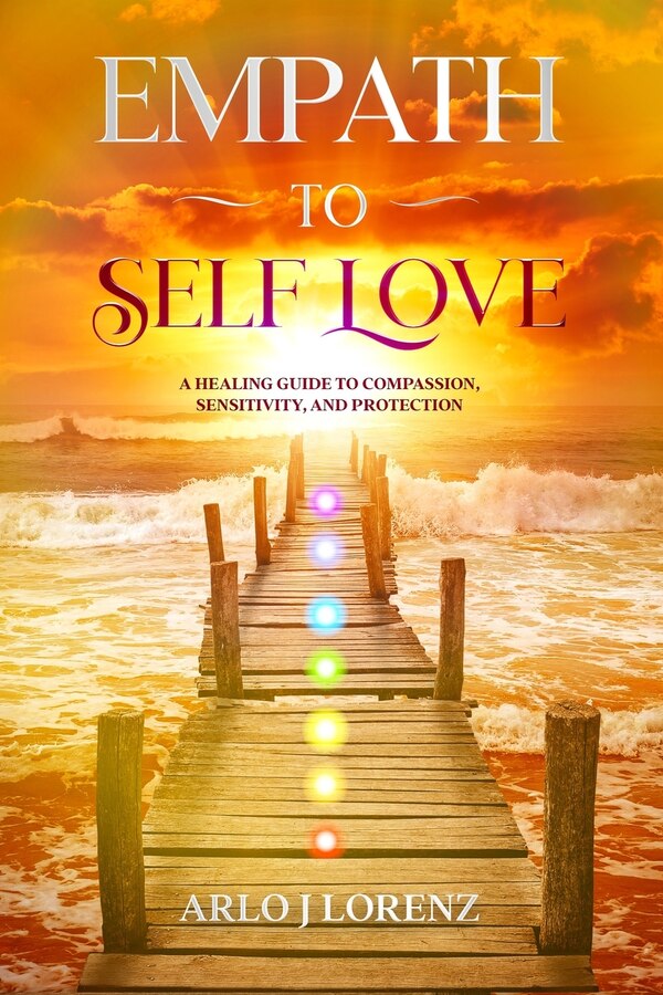 Empath to Self Love by Arlo J Lorenz, Paperback | Indigo Chapters