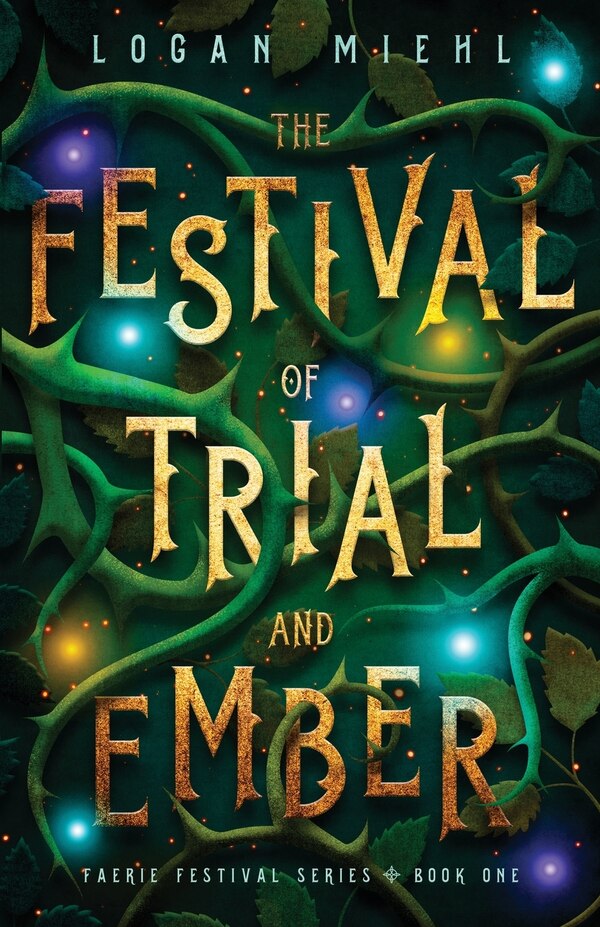 The Festival of Trial and Ember by Logan Miehl, Paperback | Indigo Chapters