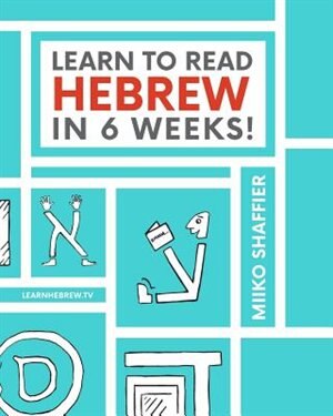 Learn to Read Hebrew in 6 Weeks by Miiko Shaffier, Paperback | Indigo Chapters