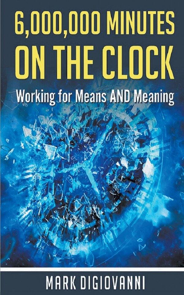 6 000 000 Minutes on the Clock by Mark DiGiovanni, Paperback | Indigo Chapters