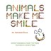 Animals Make Me Smile by Susan Yost Filgate, Paperback | Indigo Chapters