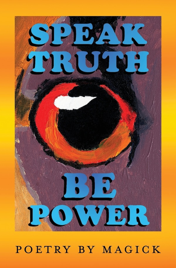 Speak Truth Be Power by Magick Altman, Paperback | Indigo Chapters