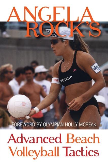 Angela Rock's Advanced Beach Volleyball Tactics, Paperback | Indigo Chapters