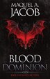 Blood Dominion by Maquel a Jacob, Paperback | Indigo Chapters