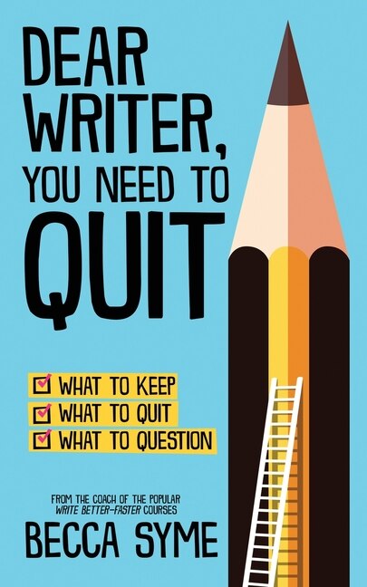 Dear Writer You Need to Quit by Becca Syme, Paperback | Indigo Chapters