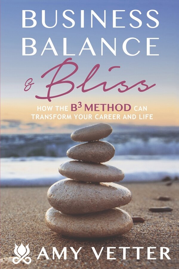 Business Balance & Bliss by Amy Vetter, Paperback | Indigo Chapters