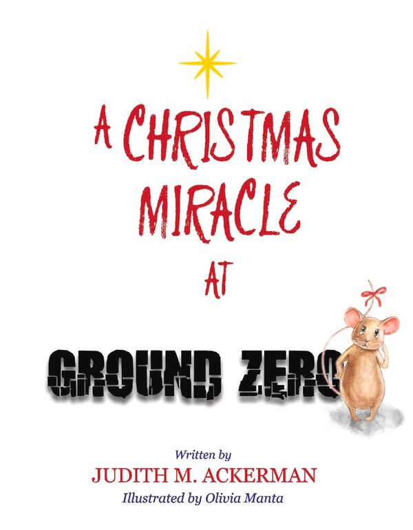 A CHRISTMAS MIRACLE AT GROUND ZERO by Judith M. Ackerman, Hardcover | Indigo Chapters