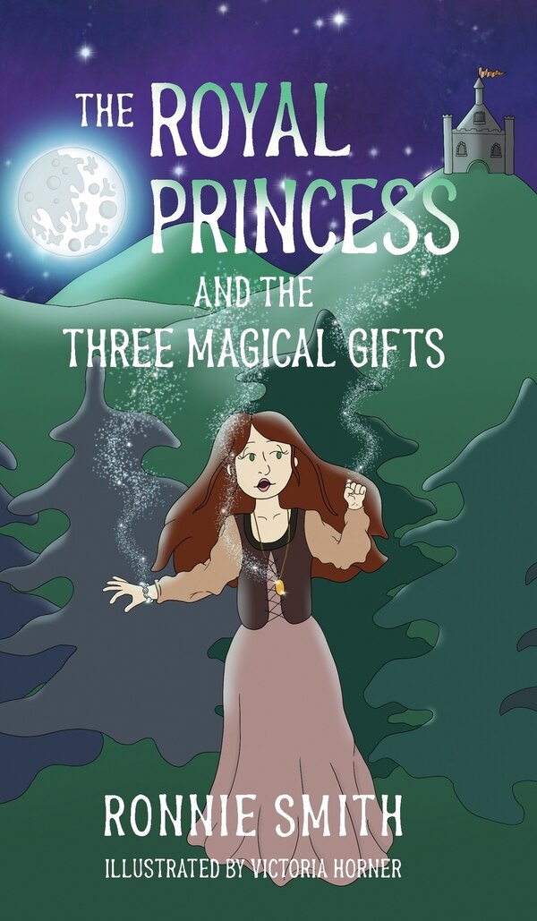 The Royal Princess And The Three Magical Gifts by Ronnie Smith, Hardcover | Indigo Chapters